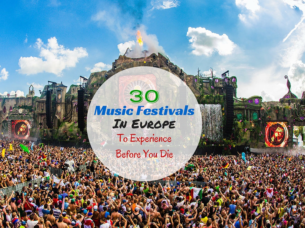 30 Music Festivals in EUROPE To Experience Before You Die