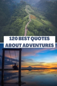 130 Adventure Quotes To Inspire & Ignite Your Wanderlust